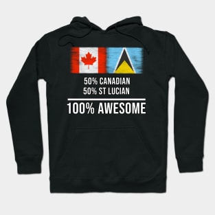 50% Canadian 50% St Lucian 100% Awesome - Gift for St Lucian Heritage From St Lucia Hoodie